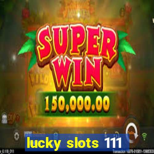 lucky slots 111